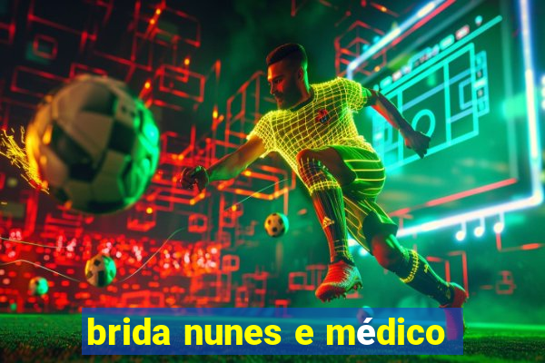 brida nunes e médico